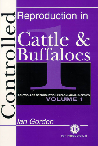 Controlled Reproduction in Farm Animals Series, Volume 1: