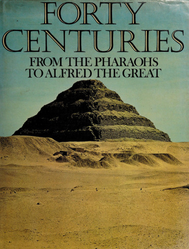 Forty centuries: from the pharaohs to Alfred the Great