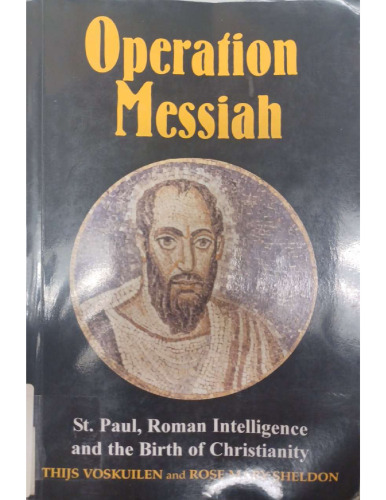 Operation Messiah: St Paul, Roman Intelligence and the Birth of Christianity