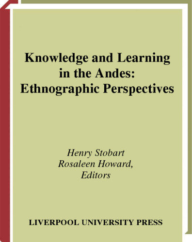 Knowledge and Learning in the Andes: Ethnographic Perspectives (Liverpool University Press - )