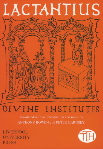 Lactantius: Divine Institutes (Liverpool University Press - Translated Texts for Historians)