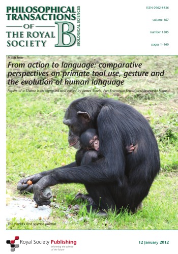 From Action to Language: Comparative Perspectives on Primate Tool Use, Gesture and the Evolution of Human Language issue 1585