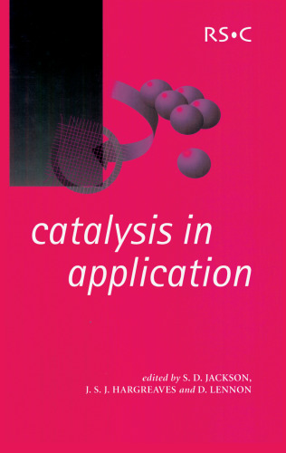 Catalysis in application: [proceedings of the International Symposium on Applied Catalysis to be held at the University of Glasgow on 16-18 July 2003]