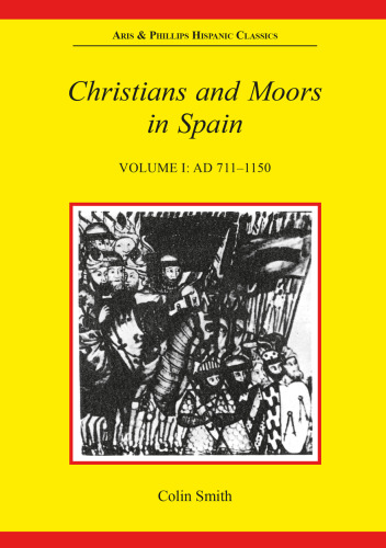 Christians and Moors in Spain, Volume I: AD 711-1150