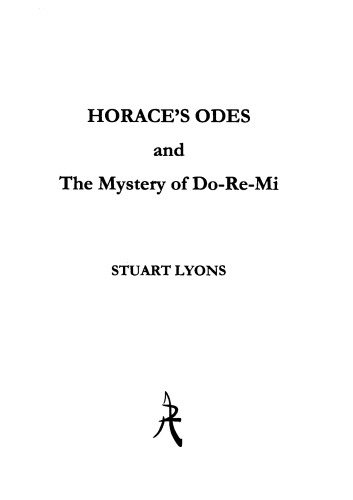 Horace's Odes: And the Mystery of Do-re-mi