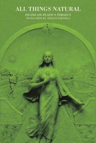 All Things Natural: Ficino on Plato's Timaeus