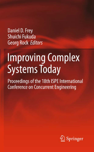 Improving Complex Systems Today: Proceedings of the 18th ISPE International Conference on Concurrent Engineering