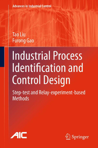 Industrial Process Identification and Control Design: Step-test and Relay-experiment-based Methods