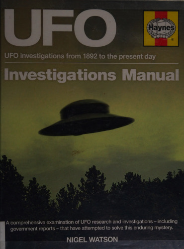 Haynes UFO Investigations Manual: UFO Investigations from 1892 to the Present Day