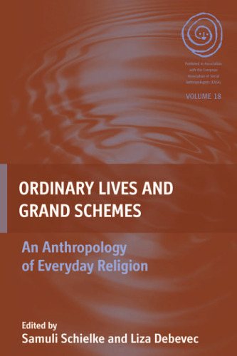Ordinary Lives and Grand Schemes: An Anthropology of Everyday Religion