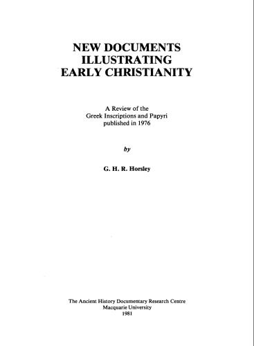 New Documents Illustrating Early Christianity: Review of the Greek Inscriptions and Papyri Published in 1976 v. 1