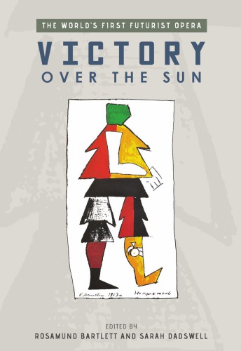 Victory Over the Sun: The World's First Futurist Opera