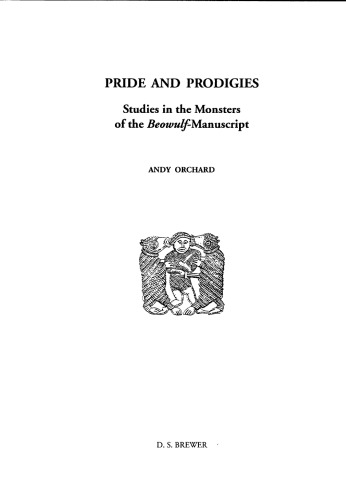 Pride and Prodigies: Studies in the Monsters of the Beowulf-Manuscript