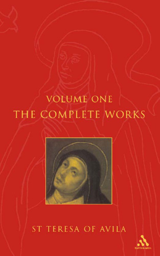 Complete Works St. Teresa of Avila, Vol. 1