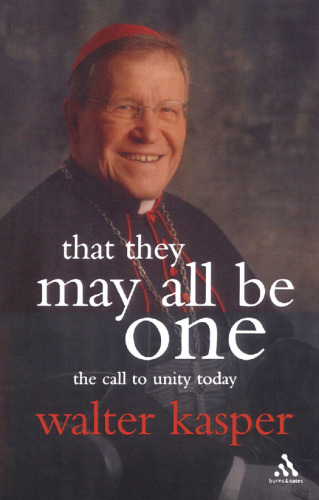 That They May All Be One: The Call to Unity Today