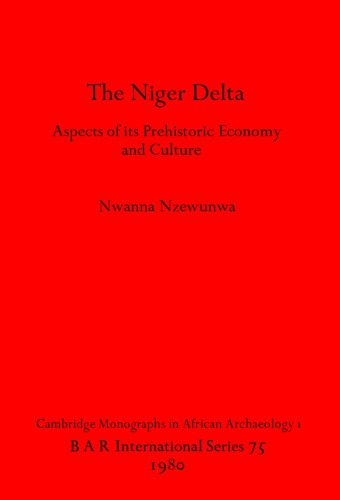 The Niger Delta: Aspects of its Prehistoric Economy and Culture