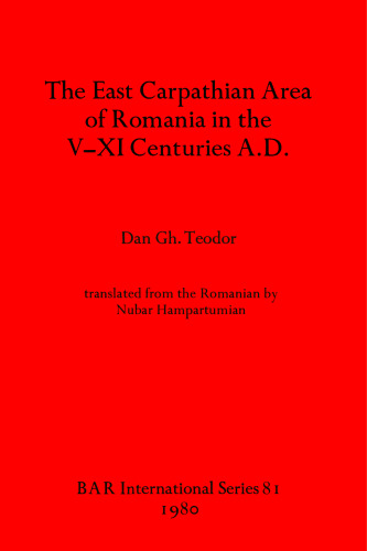 The East Carpathian Area of Romania in the V-XI Centuries A.D.