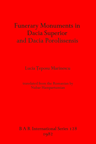 Funerary Monuments in Dacia Superior and Dacia Porolissensis