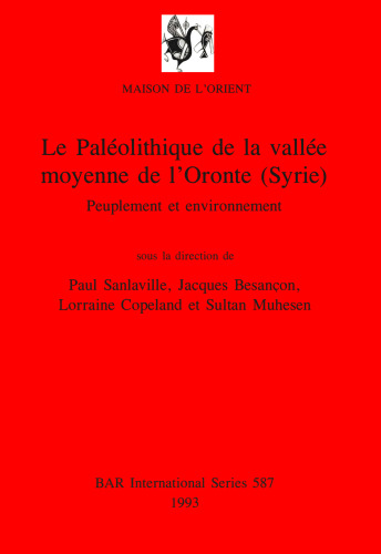 Le Paléolithique de la vallée moyenne de l'Oronte (Syrie): Peuplement et environnement