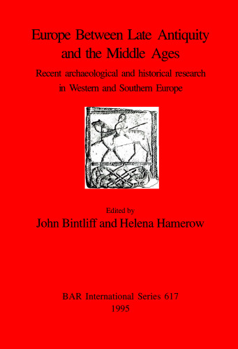 Europe Between Late Antiquity and the Middle Ages: Recent archaeological and historical research in Western and Southern Europe