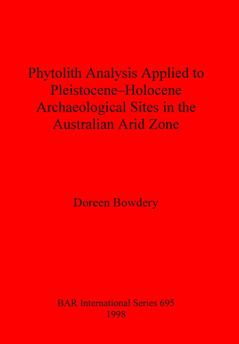 Phytolith Analysis Applied to Pleistocene-Holocene Archaeological Sites in the Australian Arid Zone