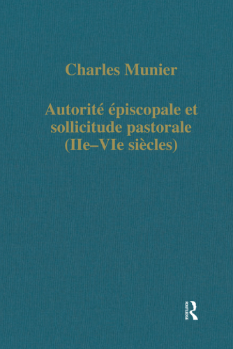 Autorité épiscopale et sollicitude pastorale (IIe-VIe siécles)