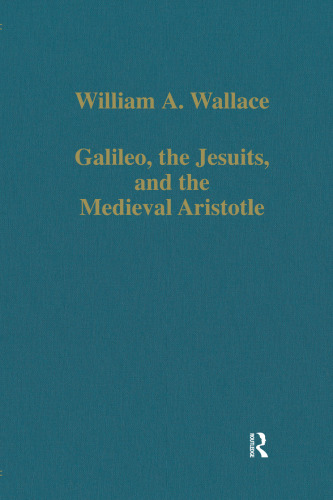 Galileo, the Jesuits, and the Medieval Aristotle (Variorum Collected Studies)
