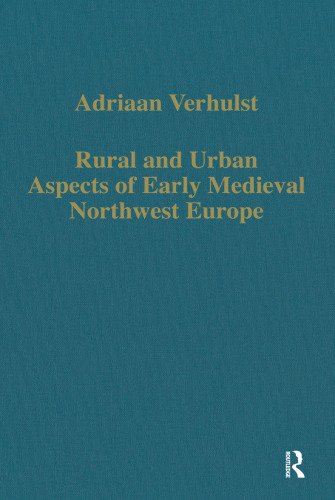 Rural and Urban Aspects of Early Medieval Northwest Europe