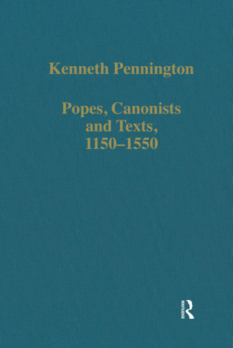 Popes, Canonists and Texts, 1150-1550 (Variorum Collected Studies)