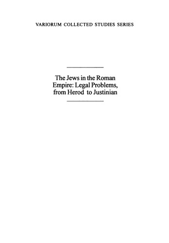 The Jews in the Roman Empire: Legal Problems, from Herod to Justinian