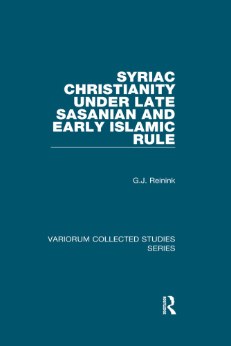 Syriac Christianity under Late Sasanian and Early Islamic Rule (Variorum Collected Studies)