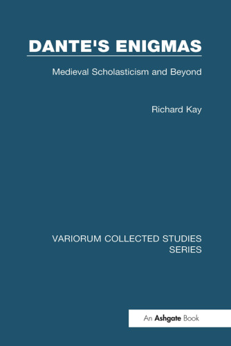 Dante's Enigmas: Medieval Scholasticism and Beyond (Variorum Collected Studies)