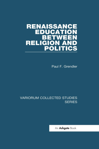 Renaissance Education Between Religion and Politics (Variorum Collected Studies)