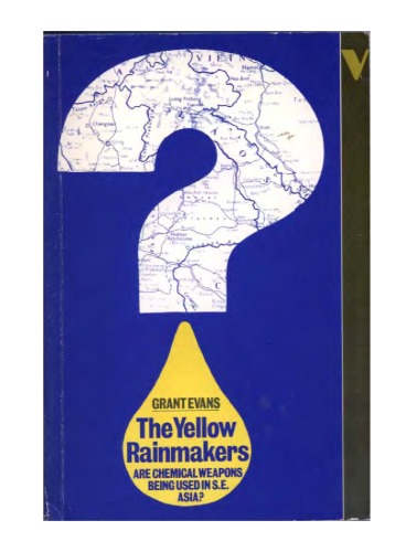 The Yellow Rainmakers: Are Chemical Weapons Being Used in Southeast Asia?