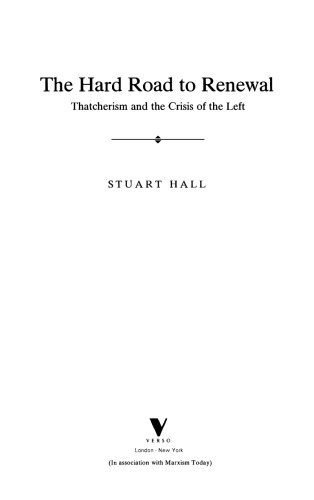 The Hard Road to Renewal: Thatcherism and the Crisis of the Left