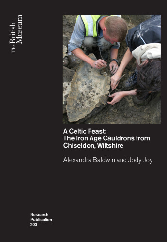 A Celtic Feast: The Iron Age Cauldrons from Chiseldon, Wiltshire