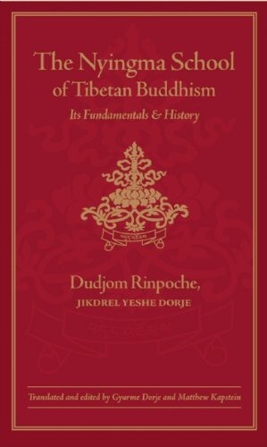 The Nyingma School of Tibetan Buddhism: Its Fundamentals & History