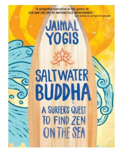 Saltwater Buddha: A Surfer's Quest to Find Zen on the Sea