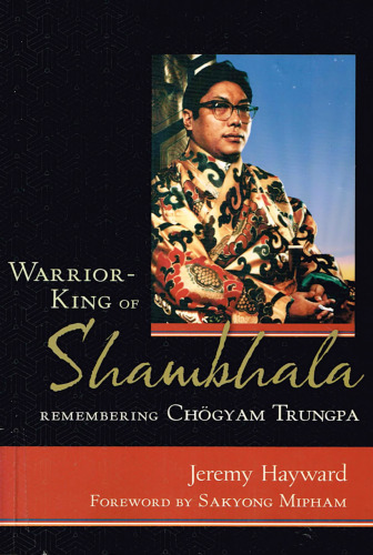 Warrior-King of Shambhala: Remembering Chogyam Trungpa