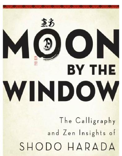 Moon by the Window: The Calligraphy and Zen Insights of Shodo Harada