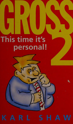 Gross 2: This Time It's Personal - Another Compendium of the Unspeakable, Unpalatable, Unjust, and Appalling