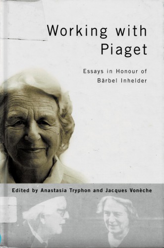 Working with Piaget: Essays in Honour of Bärbel Inhelder