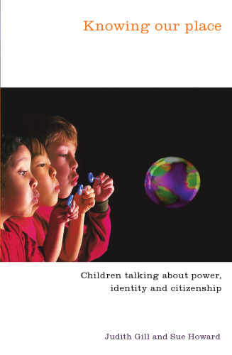 Knowing Our Place: Children Talking About Power, Identity and Citizenship