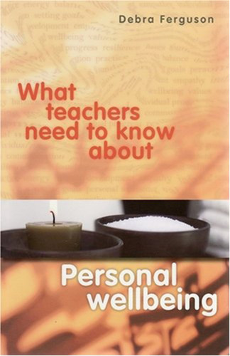 What Teachers Need to Know About Personal Wellbeing
