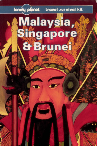 Malaysia, Singapore & Brunei: A Travel Survival Kit