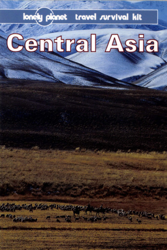 Central Asia: A Lonely Planet Travel Survival Kit