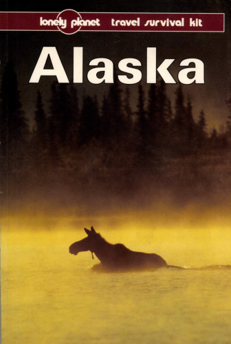 Alaska: A Lonely Planet Travel Survival Kit