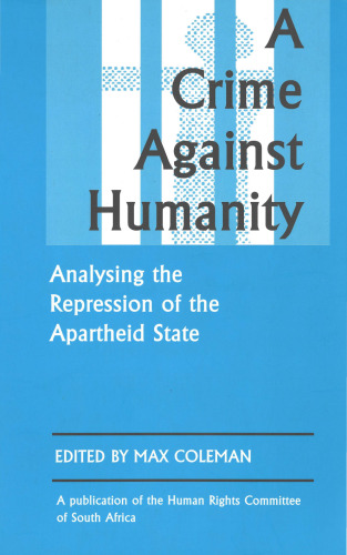 A Crime Against Humanity: Analysing the Repression of the Apartheid State