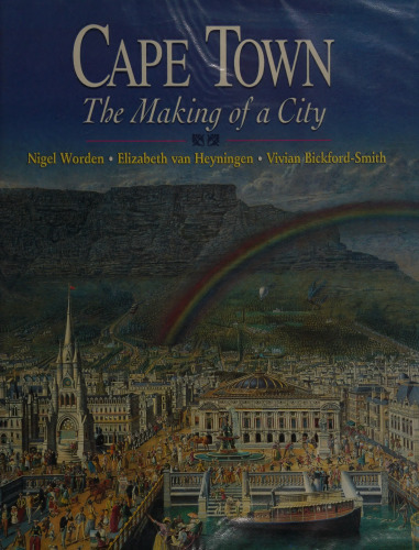 Cape Town: The Making of a City. An Illustrated Social History