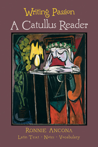 Writing Passion: A Catullus Reader